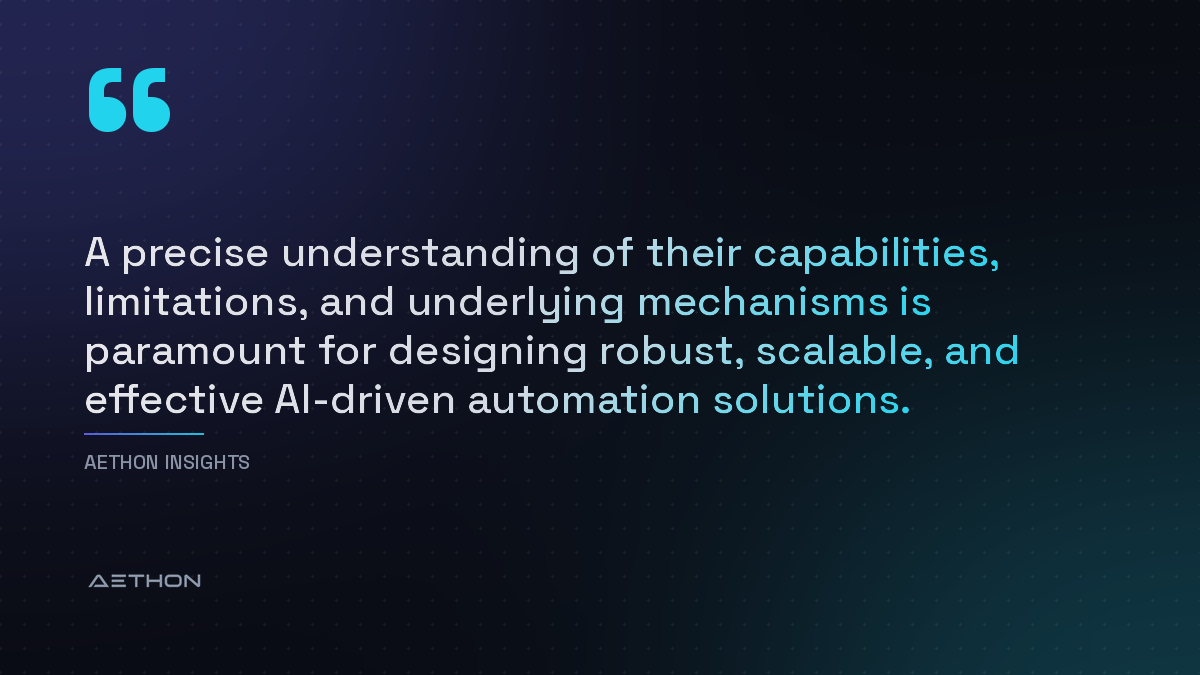 A precise understanding of their capabilities, limitations, and underlying mechanisms is paramount for designing robust, scalable, and effective AI-driven automation solutions.