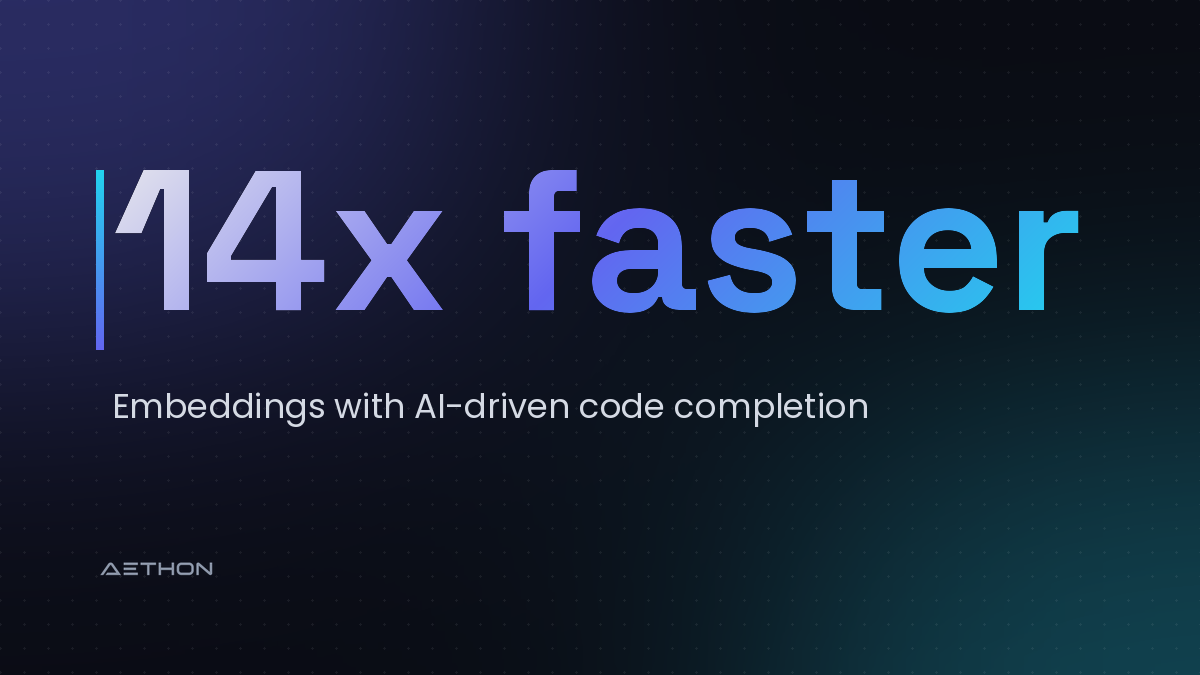 14x faster — Embeddings with AI-driven code completion
