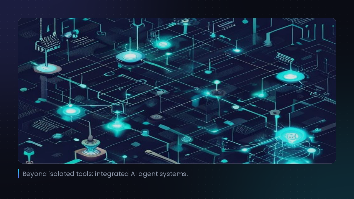 Beyond isolated tools: integrated AI agent systems.