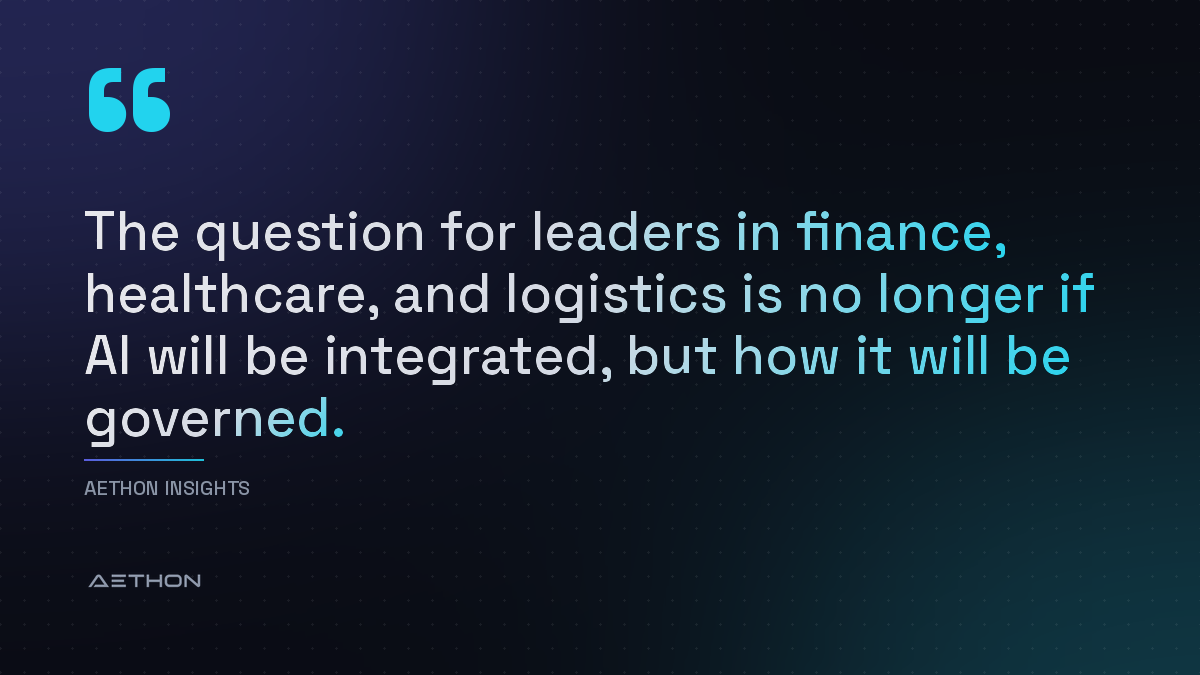 The question for leaders in finance, healthcare, and logistics is no longer if AI will be integrated, but how it will be governed.