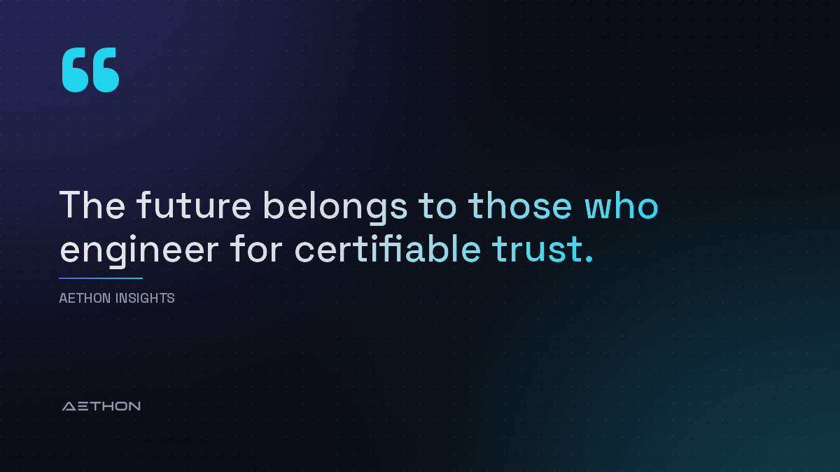 The future belongs to those who engineer for certifiable trust.
