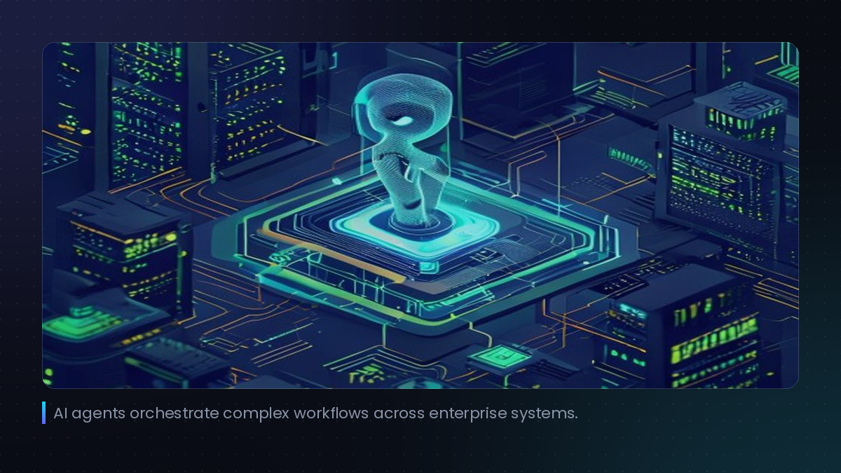 AI agents orchestrate complex workflows across enterprise systems.