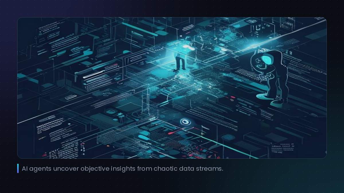 AI agents uncover objective insights from chaotic data streams.