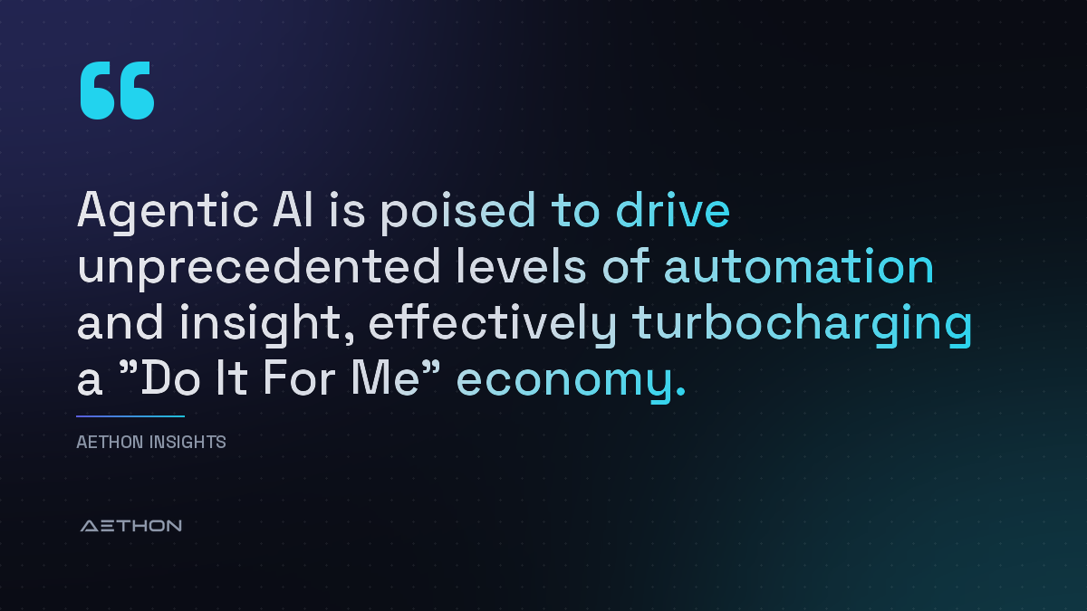 Agentic AI is poised to drive unprecedented levels of automation and insight, effectively turbocharging a &ldquo;Do It For Me&rdquo; economy.