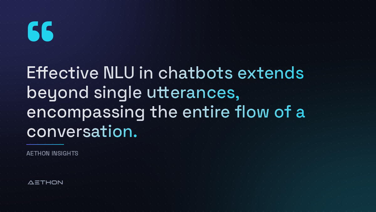 Effective NLU in chatbots extends beyond single utterances, encompassing the entire flow of a conversation.