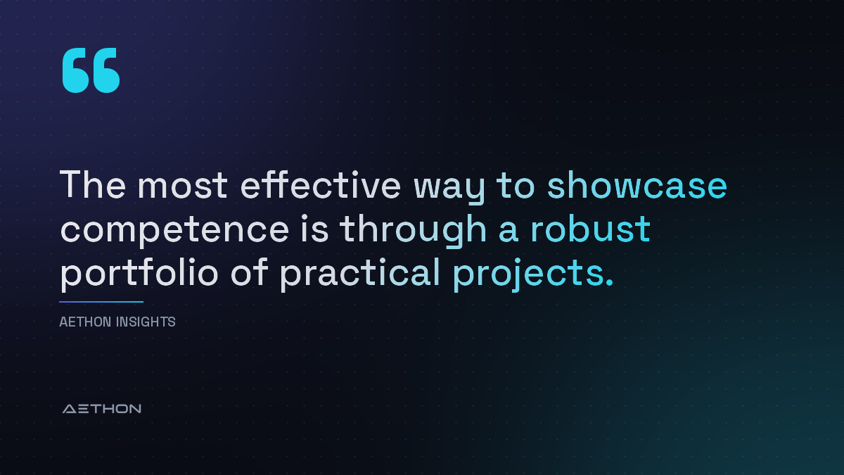 The most effective way to showcase competence is through a robust portfolio of practical projects.