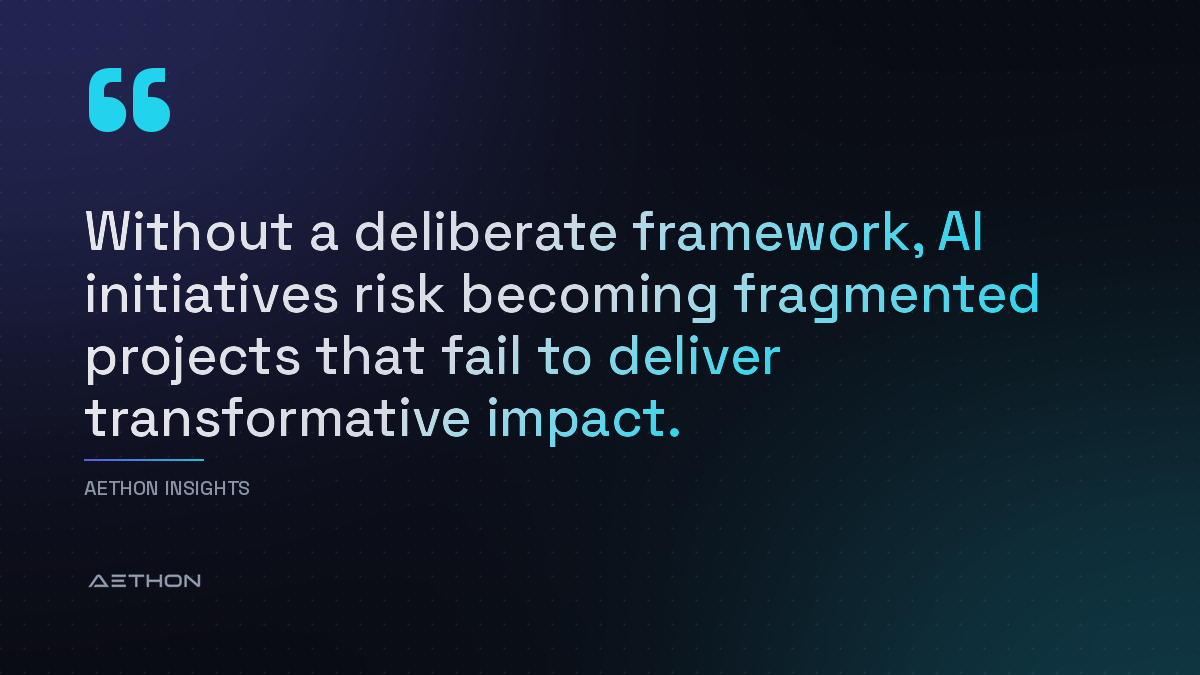 Without a deliberate framework, AI initiatives risk becoming fragmented projects that fail to deliver transformative impact.