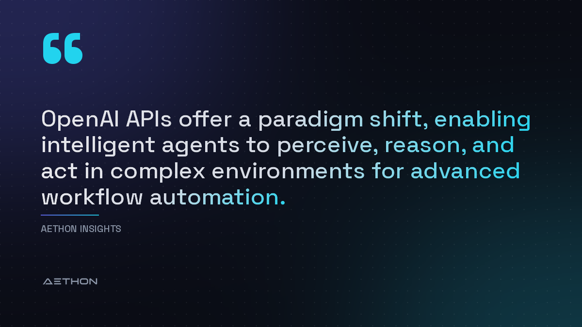 OpenAI APIs offer a paradigm shift, enabling intelligent agents to perceive, reason, and act in complex environments for advanced workflow automation.