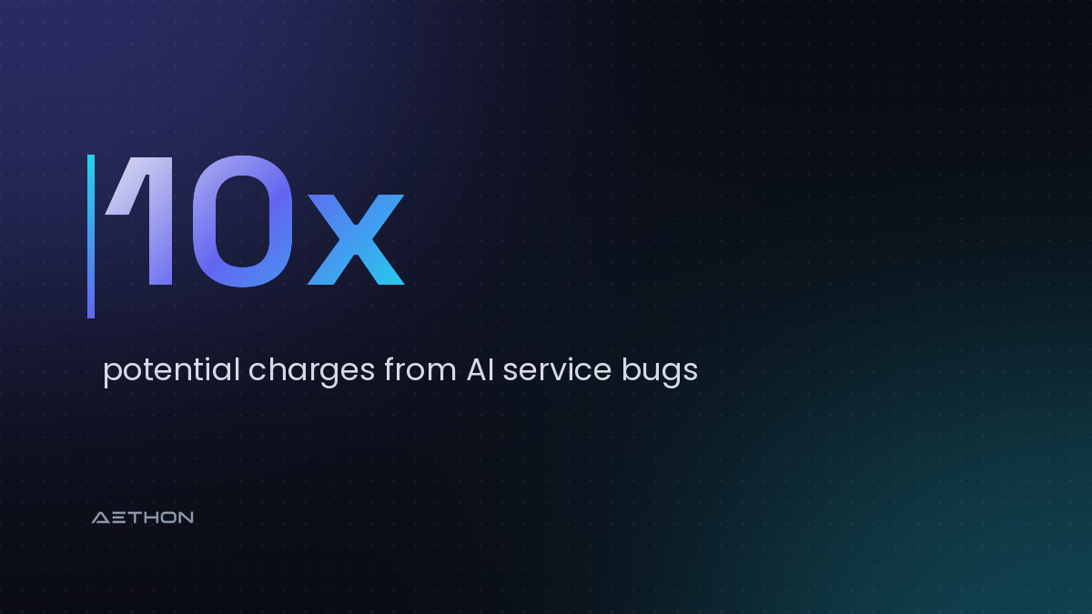 10x — potential charges from AI service bugs