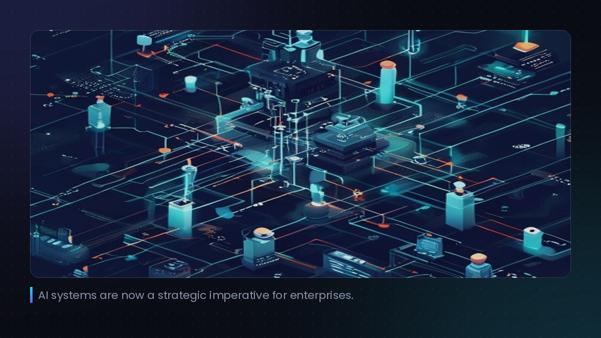 AI systems are now a strategic imperative for enterprises.