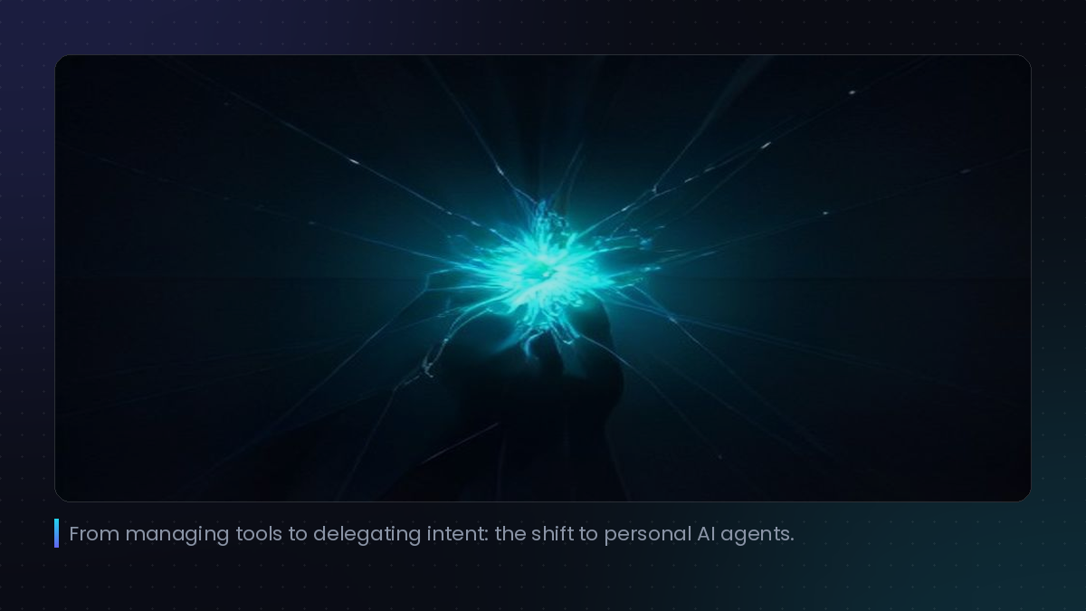 From managing tools to delegating intent: the shift to personal AI agents.