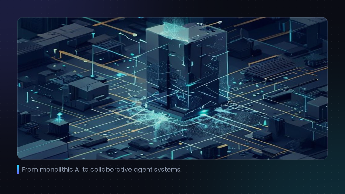 From monolithic AI to collaborative agent systems.