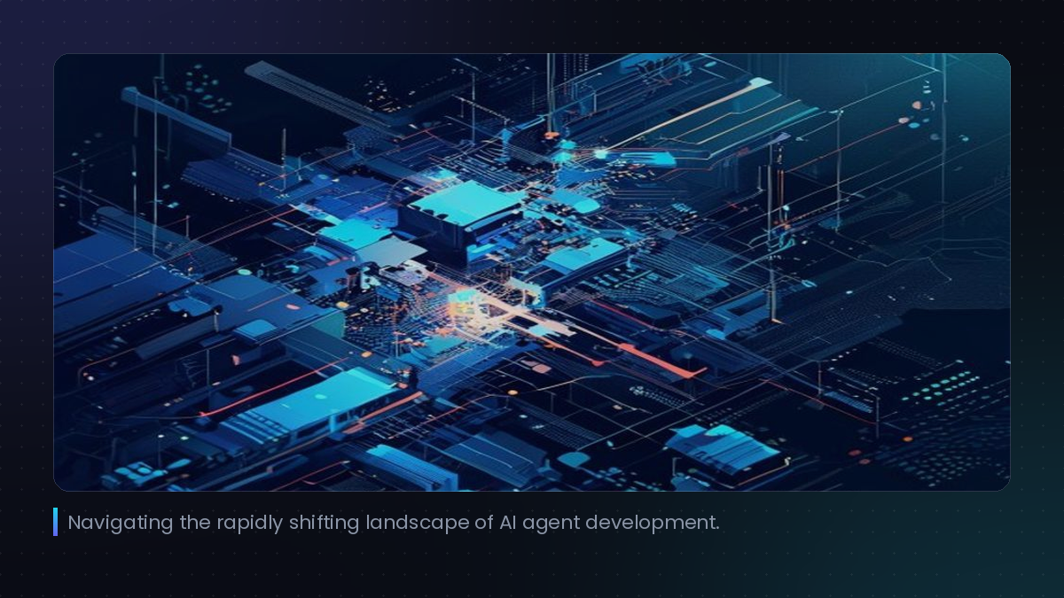 Navigating the rapidly shifting landscape of AI agent development.