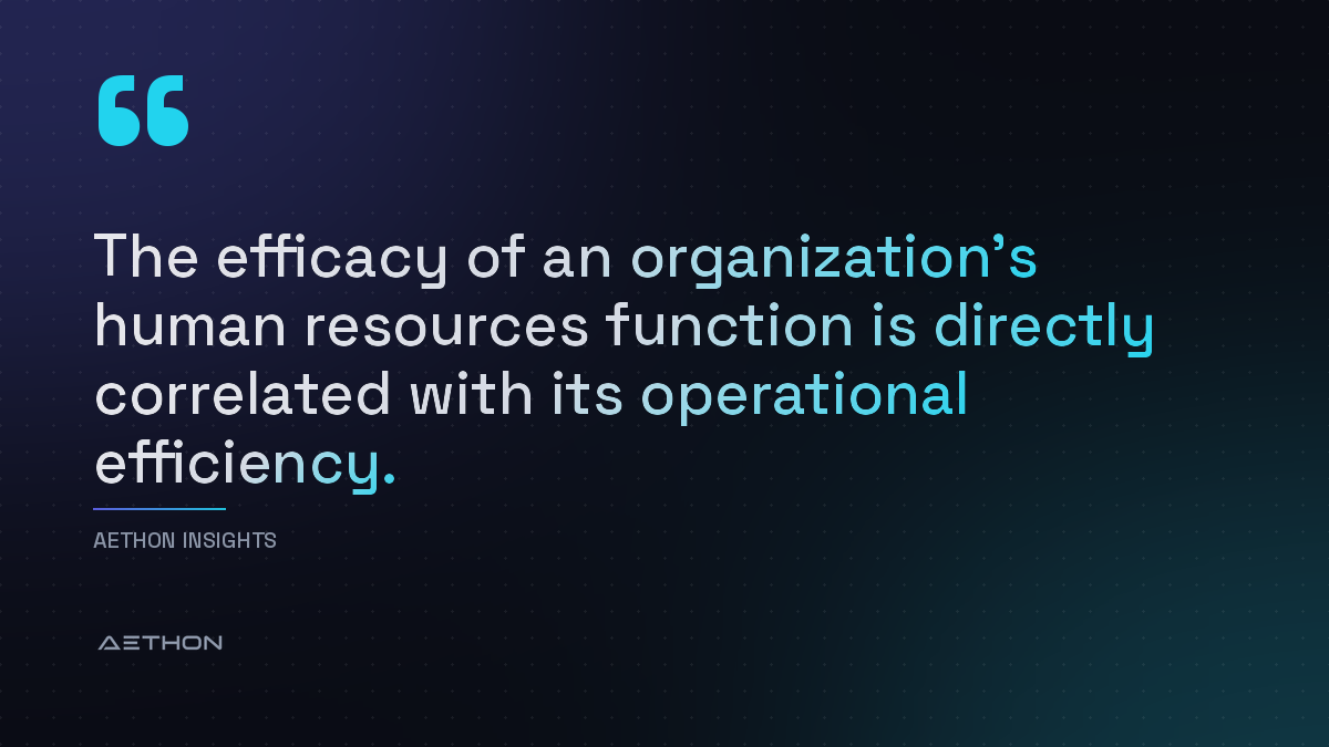 The efficacy of an organization&rsquo;s human resources function is directly correlated with its operational efficiency.